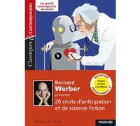 Bernard Werber présente 20 récits d'anticipation et de science-fiction - Classiques et Contemporains Bernard Werber (Présentateur), Collectif (Auteur), Stéphane Maltère (Commentaire)