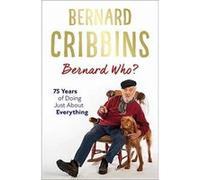 Bernard Who?: 75 Years of Doing Just About Everything - [Version Originale] Inconnu (Auteur)