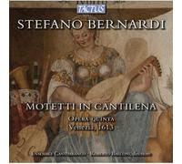 Bernardi, S. - Bernardi : Motetti in Cantilena. Opéra Quinta, Venise 1613. Ensemble Cantimbanco