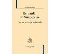 Bernardin de Saint-Pierre Pour une biographie intellectuelle - Jean-Michel Racault - Honore Champion - broché - Essai