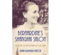 Bernardine's Shanghai Salon: The Story Of The Doyenne Of Old China