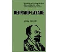 BernardLazare Antisemitism and the Problems of Jewish Identity in Late NineteenthCentury France - Nelly Wilson - Cambridge University Press - Livre en Ang Nelly WilsonNelly Wilson (Auteur)