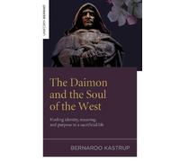 Bernardo Kastrup The Daimon and the Soul of the West (Poche)
