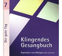 Bernd Dietrich (Orgel) - Klingendes Gesangbuch 7 - Der gute Tag: Kirchenlieder zum Mitsingen: Morgen-, Mittags- und Abendlieder u.a.
