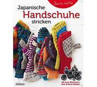 Bernd Kestler Japanische Handschuhe stricken. Fingerlose Handschuhe und (Poche)