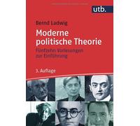 Bernd Ladwig Moderne politische Theorie: Fünfzehn Vorlesungen zur Einfüh (Poche)