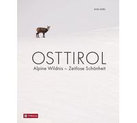 Bernd Lenzer Ka Osttirol: Alpine Wildnis - Zeitlose Schönheit. Osttirols (Poche)