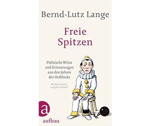 Bernd-Lutz Lang Freie Spitzen: Politische Witze und Erinnerungen aus den (Relié)