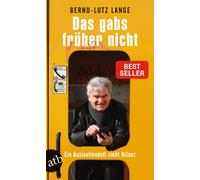 Bernd-Lutz Lange Das gabs früher nicht: Ein Auslaufmodell zieht Bilanz (Poche)