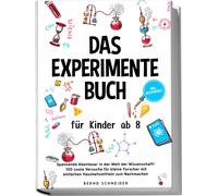 Bernd Schneider Das Experimente Buch für Kinder ab 8: Spannende Abenteue (Poche)