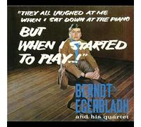 Berndt Egerbladh Quartet - But When I Started to Play!