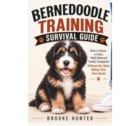 Bernedoodle Training Survival Guide: The No-Nonsense Guide for Raising a Brilliant, Goofy, Lovable Doodle with a Big Personality