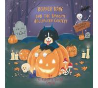 Berner Bane And The Spooky Halloween Contest: 5 (The Adventures Of Berner Bane The Bernese Mountain Dog)