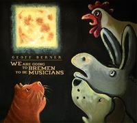 Berner, Geoff - We Are Going to Bremen to Be Musicians