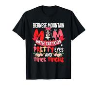 Bernese Mountain Mom Tattoos and Thighs Mother's Day T-Shirt