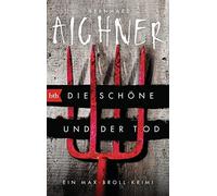 Bernhard Aichne Die Schöne und der Tod: Ein Max-Broll-Krimi (Die Max-Bro (Poche)