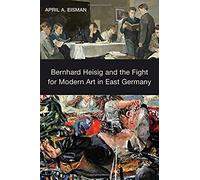 Bernhard Heisig And The Fight For Modern Art In East Germany