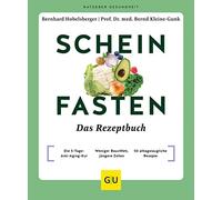 Bernhard Hobels Scheinfasten - Das Rezeptbuch: Die 5 Tage Anti-Aging-Kur (Poche)