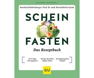 Bernhard Hobels Scheinfasten - Das Rezeptbuch: Die 5 Tage Anti-Aging-Kur (Poche)