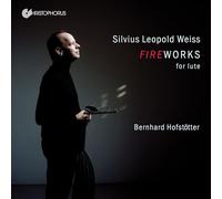 Bernhard Hofstötter - Silvius Leopold Weiss: Fireworks for Lute