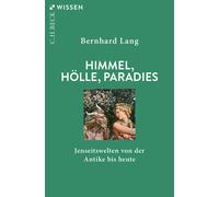 Bernhard Lang Himmel, Hölle, Paradies: Jenseitswelten von der Antike bis (Poche)