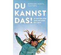 Bernhard Moestl Du kannst das: So wird dein Kind stark und schlau fürs (Poche)