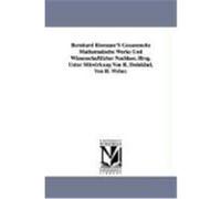 Bernhard Riemann's Gesammelte Mathematische Werke Und Wissenschaftlicher Nachlass. Hrsg. Unter Mitwirkung Von R. Dedekind, Von H. Weber. Riemann, Bernhard (Auteur)