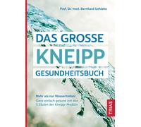 Bernhard Uehlek Das große Kneipp-Gesundheitsbuch: Mehr als nur Wassertre (Poche)