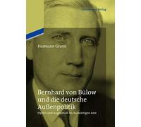 Bernhard Von Bülow Und Die Deutsche Außenpolitik