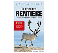 Bernhard Wagner Im Reich der Rentiere: Ein Lese-Erlebnis-Reisebuch (Lind (Poche)