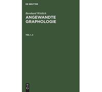 Bernhard Wittlich: Angewandte Graphologie. Teil 1, 2