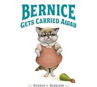 Bernice Gets Carried Away by Harrison & Hannah E. Hannah E Harrison, (Auteur)