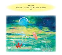 Bernice Puff: In The Air Without A Shape (Vinyl)