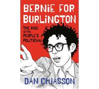 Bernie for Burlington The Rise of the People's Politician - Dan Chiasson - Knopf - ebook (ePub) - Livre