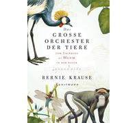 Bernie Krause Das große Orchester der Tiere. Vom Ursprung der Musik in d (Relié)