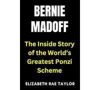 Bernie Madoff: The Inside Story of the World’s Greatest Ponzi Scheme