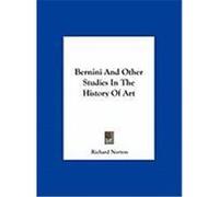 Bernini and Other Studies in the History of Art Norton, Richard (Auteur)