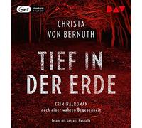 Christa von Bernuth – Tief in der Erde – Kriminalroman Nach Einer Wahren – Der Audio Verlag