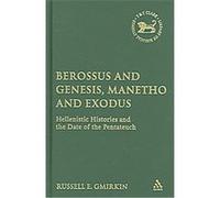 Berossus And Genesis, Manetho And Exodus, Library of Hebrew Bible/Old Testament Studies Russell Gmirkin (Auteur)