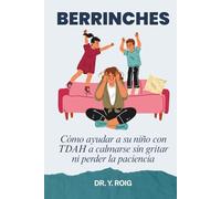 Berrinches: Cómo ayudar a su niño con TDAH a calmarse sin gritar ni perder la paciencia