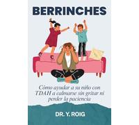 Berrinches: Cómo ayudar a su niño con TDAH a calmarse sin gritar ni perder la paciencia