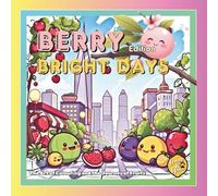 Berry Bright Days: The Art of Colouring and the Journey of Fruits