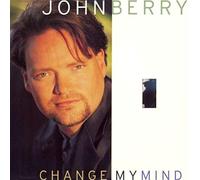 Berry, John - Change My Mind/Standing on The Edge of Goodbye