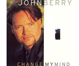 Berry, John - Change My Mind/Standing on The Edge of Goodbye