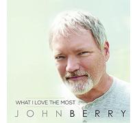 Berry, John - What I Love the Most