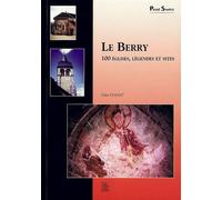 Berry (Le) - 100 églises, légendes et sites - Didier Dubant - Nouvelles Editions Sutton - broché - Livre