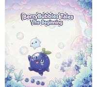 BerryBubbles Tales: The Beginning: A magical story of friendship and bubbles