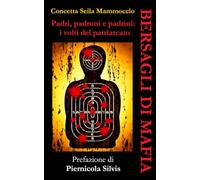 BERSAGLI DI MAFIA. Padri, padroni e padrini: i volti del patriarcato