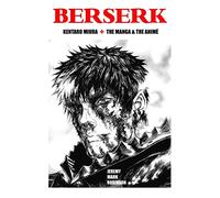 Berserk: Kentaro Miura: The Manga and the Anime