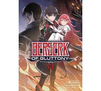 Berserk of Gluttony (Light Novel) Vol. 6